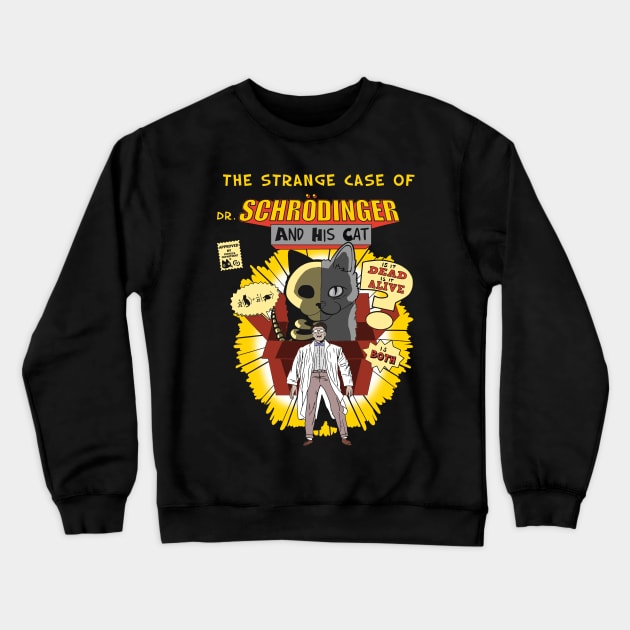 The strange case of dr. Schrodinger and his cat Crewneck Sweatshirt by Insomnia